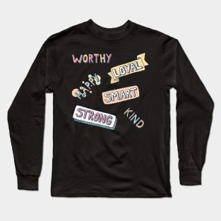 Worthy, Smart, Loyal, Happy, Kind, Strong Long Sleeve T-Shirt